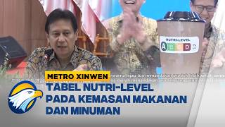 Metro Xinwen - Menkes Luncurkan Label Nutri-Level untuk Kesehatan!