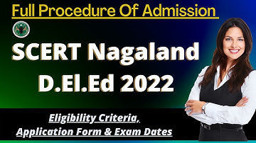 SCERT Nagaland D.El.Ed Admission 2022: Application Form, Dates, Eligibility, Pattern, Preparation