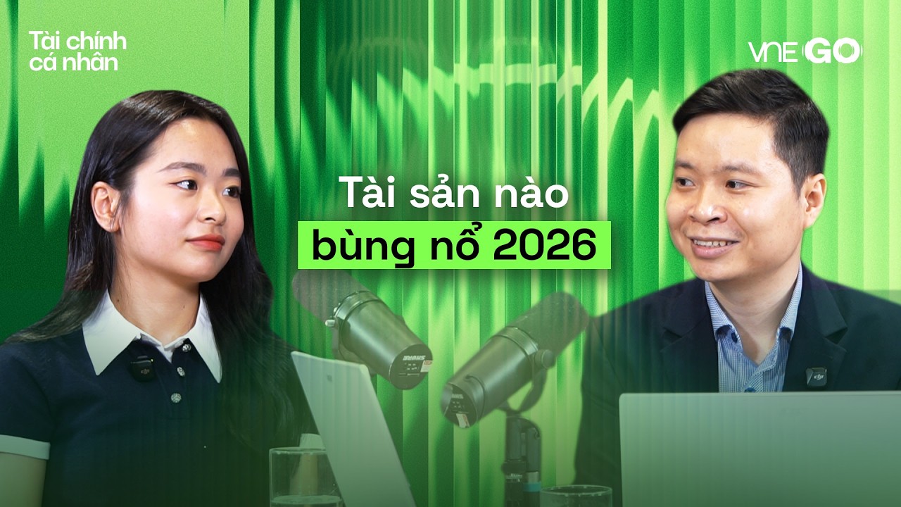 Podcast Tài chính cá nhân | Tài sản nào sẽ bùng nổ năm 2026? | VnExpress