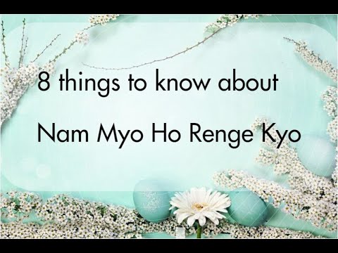 Meaning of Nam Myo Ho Renge Kyo and 8 things to know about NMHRK :)