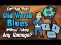 Can You Beat Old World Blues Without Taking Any Damage?