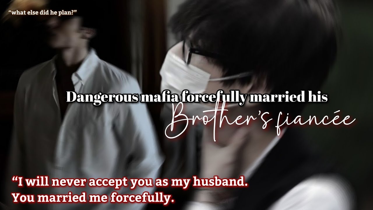 Dangerous mafia forcefully married his brother's fiancée Taehyung ff 