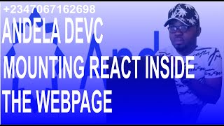 Details Andela DevC 06 and 07 Mounting React inside the webpage News