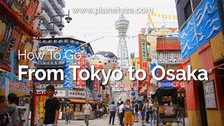 How to Go : From Tokyo to Osaka | Japan Travel Guide screenshot 2