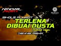 Funkot TERLENA DIBUAI DUSTA Thomas arya || By Dennie remix #fullhard