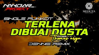 Funkot TERLENA DIBUAI DUSTA Thomas arya || By Dennie remix #fullhard