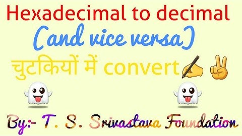 Hexadecimal to decimal and vice versa conversion. (Easiest method)