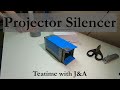 Homemade Projector Silencer - How to reduce fan noise on a loud projector