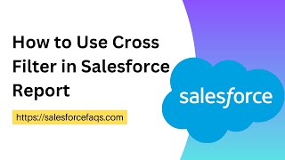 How to use Cross Filter in Salesforce Report | Cross Filter in Salesforce Report