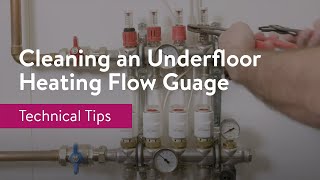 Cleaning an Underfloor Heating Flow Gauge