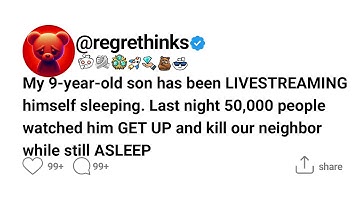 (Full Story) My 9-year-old son has been LIVESTREAMING himself sleeping. Last night 50,000 people