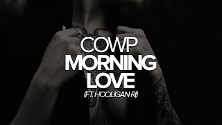 Cowp - Morning Love (ft. Hooligan Ri)