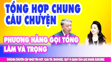 🔴 Tại sao Ceo Nguyễn Phương Hằng tiếp tục gọi tên bác Tô Lâm và bác Nguyễn Phú Trọng