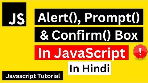 Alert, Prompt and Confirm Box in JavaScript | JavaScript alert, prompt & confirm in Hindi