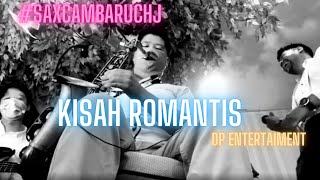 #SAXCAMBARUCHJ KISAH ROMANTIS (DP entertainment)