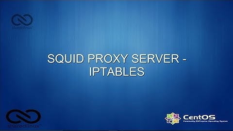 [LAB 14 - PART 2/3] - Cấu hình SQUID PROXY SERVER kết hợp với IPTABLES trên Linux (CentOS 6.5)