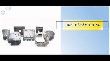Hộp thép âm tường trong hệ thống Điện là gì ?