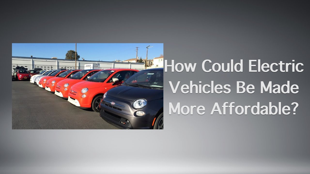 How Could Electric Vehicles Be Made More Affordable? YouTube