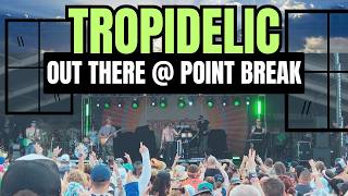 This new one from Tropidelic is "Out there" LIVE from Point Break Music Festival