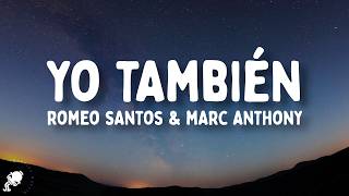 Romeo Santos, Marc Anthony - Yo También (Letra/Lyrics)
