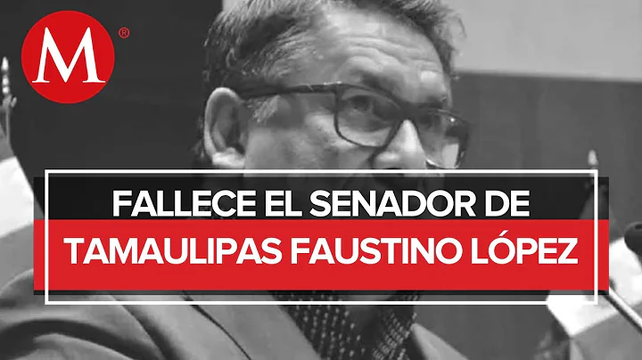 Muri Faustino Lpez Vargas, senador de Tamaulipas p...