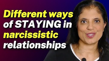 Different ways of STAYING in narcissistic relationships