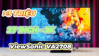 CHECK VAR Màn Hình 27 Inch 2k Siêu Rẻ Của ViewSonic Liệu Có Tốt? | Đánh Giá ViewSonic VA2708-2K-MHD
