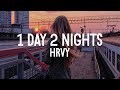 HRVY - 1 Day 2 Nights (Lyrics)