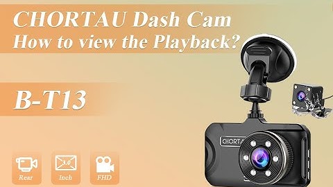 How to view the Playback on Dash Cam B-T13?