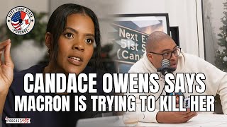 Candace Owens says Emmanuel Macron is trying to kill her.