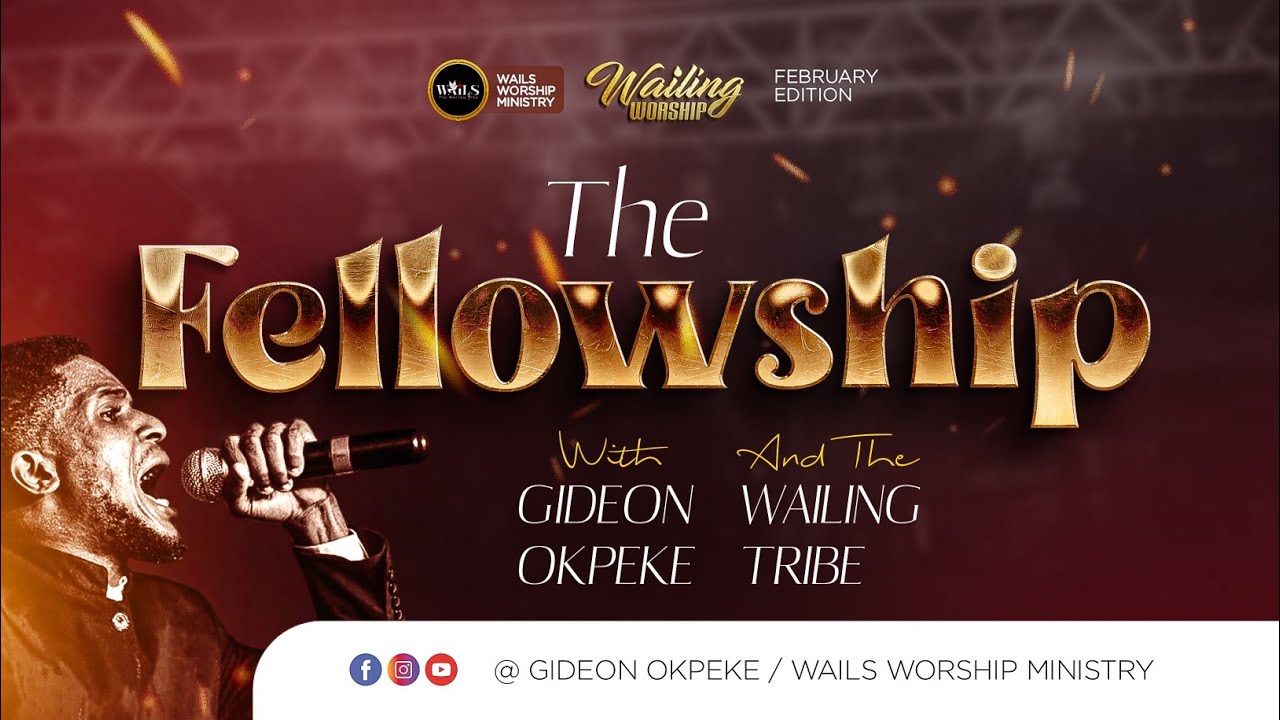 The Fellowship || Wailing Worship With Gideon Okpeke & The Wailing Tribe || February Edition 2026