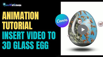 animation tutorial - free Canva animate course for beginners - insert video to 3D glass egg