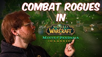 The ULTIMATE Guide to Combat Rogue for Mists of Pandaria Classic