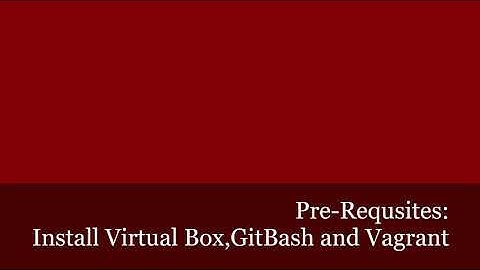 Install Vagrant,GitBash and VirtualBox