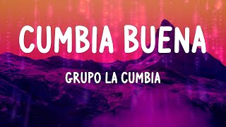Grupo la Cumbia - Cumbia Buena (Letras)
