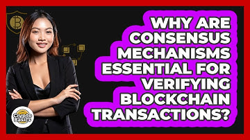 Why Are Consensus Mechanisms Essential For Verifying Blockchain Transactions? - CryptoBasics360.com