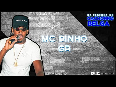 MC DINHO GR - NA RESENHA DO CACHORRO BELGA