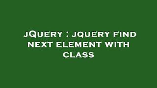 jQuery : jquery find next element with class