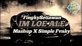 DJ IM LOE ALE(FINGKY SETIAWAN)_MASHUP X SIMPLE FVNKY