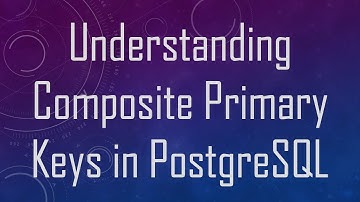 Understanding Composite Primary Keys in PostgreSQL