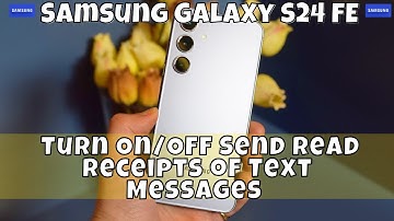 How to Turn On/Off Send Read Receipts of Text Messages Samsung Galaxy S24 FE