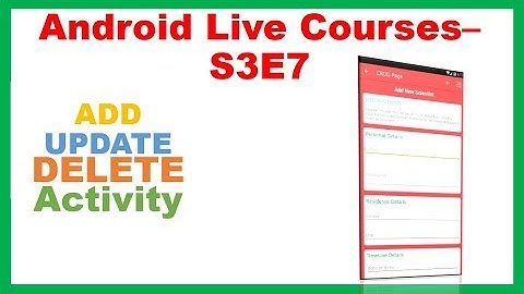 Android Live Courses S3E7 :Firebase Realtime DB CRUD - Add,Update Delete Activity