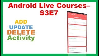 Android Live Courses S3E7 :Firebase Realtime DB CRUD - Add,Update Delete Activity