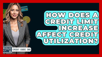 How Does A Credit Limit Increase Affect Credit Utilization? - CreditGuide360.com
