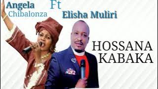 Angela Chibalonza Ft Elisha Muliri | Hosanna Kabaka