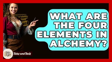 What Are The Four Elements In Alchemy? - Tales And Texts