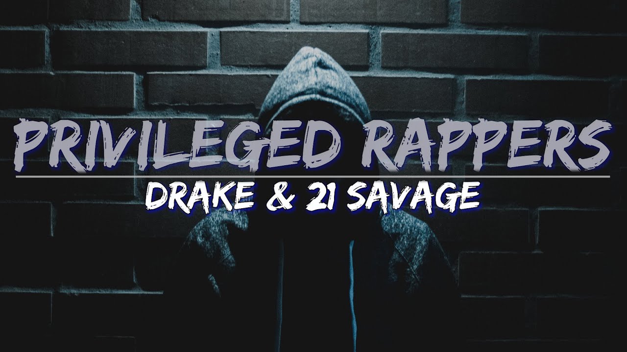 Drake & 21 Savage - Privileged Rappers (Clean) (Lyrics) - Full Audio ...