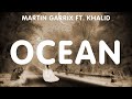 Martin Garrix ft. Khalid ~ Ocean # lyrics # Britney Spears, The Chainsmokers & Coldplay, Ellie G...