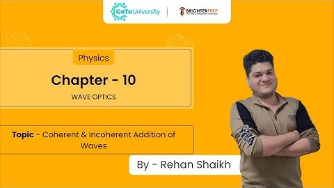 Wave Optics Explained: Coherent and Incoherent Addition of Waves | Physics Grade 12 | Gotouniversity