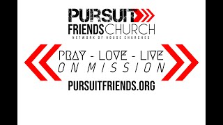 Pursuit Friends Church Online Service 5-16-21